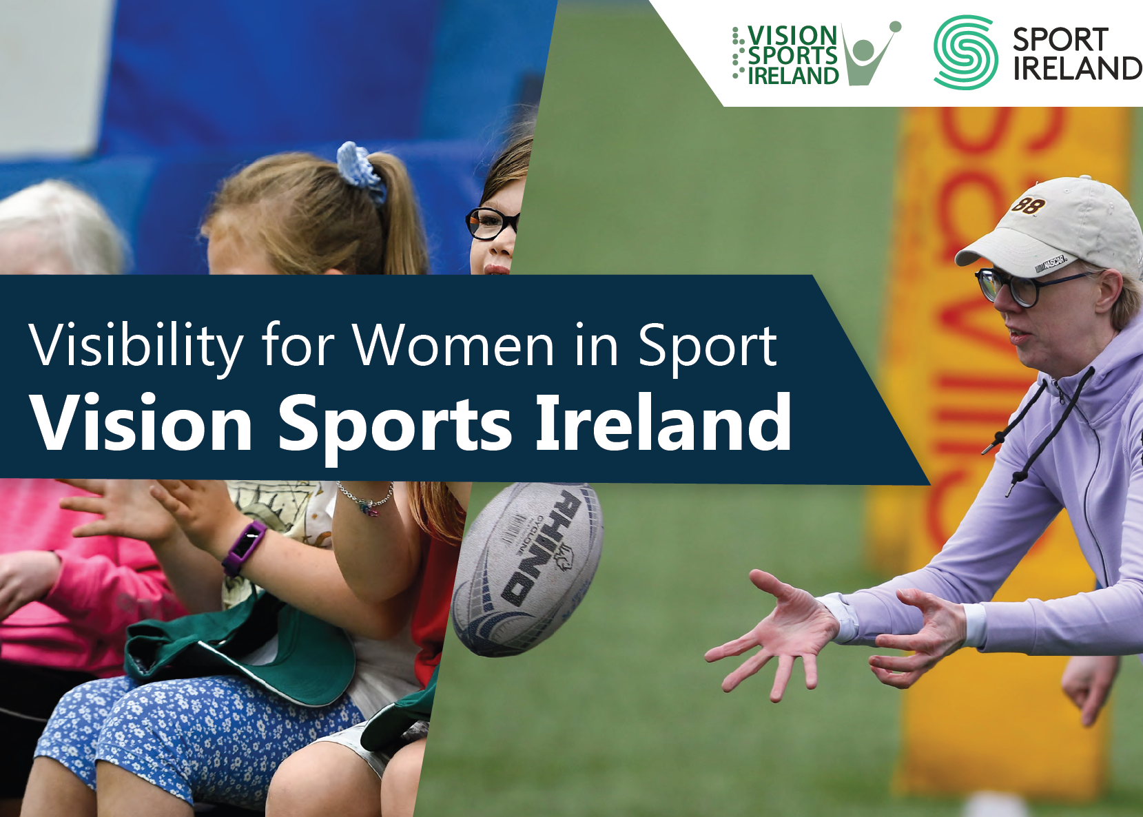 The front cover of the Visibility for Women in Sport research. The background images are of a woman playing rugby and some girls laughing. The text reads "Visibility for Women in Sport. Vision Sports Ireland". The top right hand corner has the Vision Sports Ireland logo and the Sport Ireland logo.