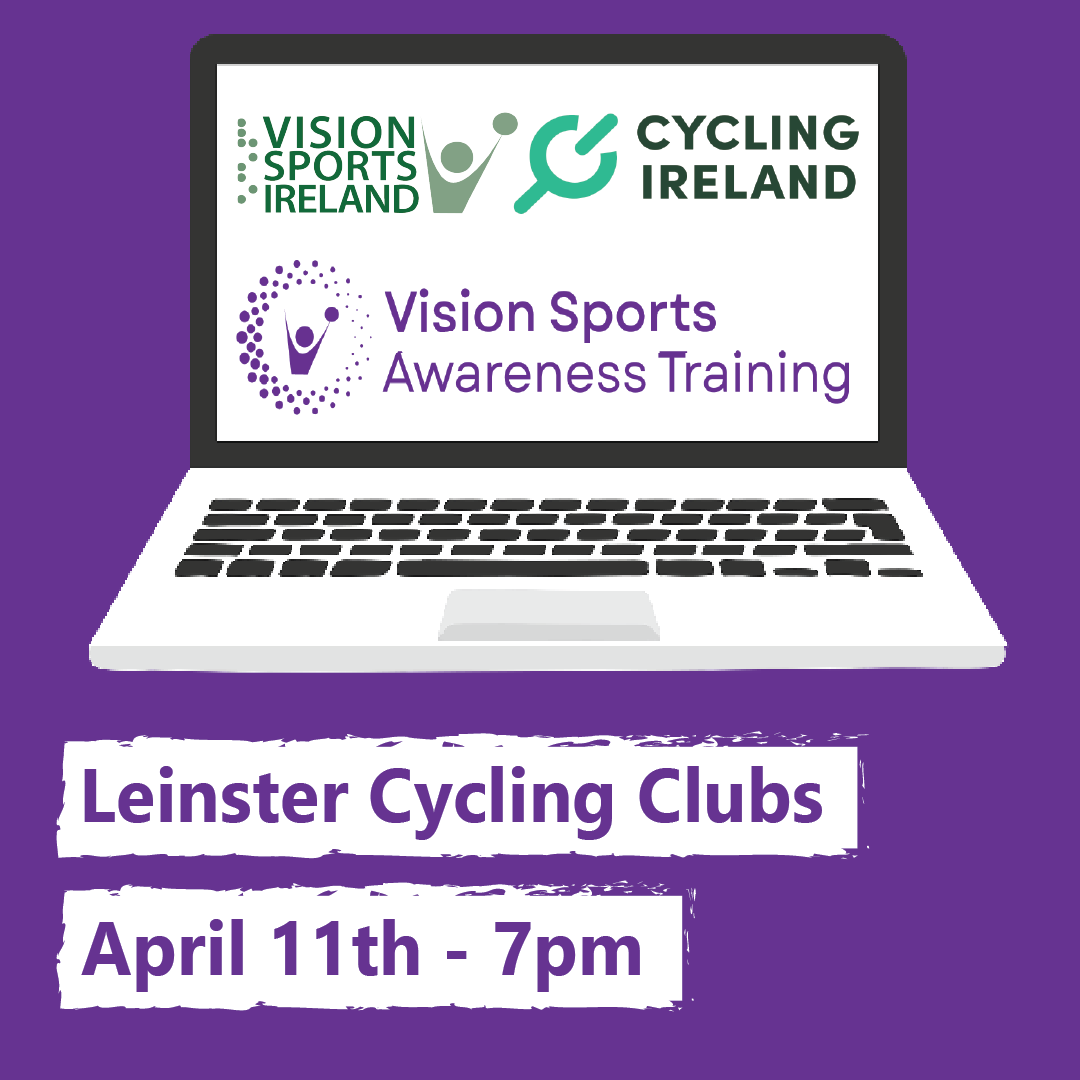 Vision Sports Awareness Training for Leinster Cycling Clubs on April 11th from 7pm to 8:30 pm.
